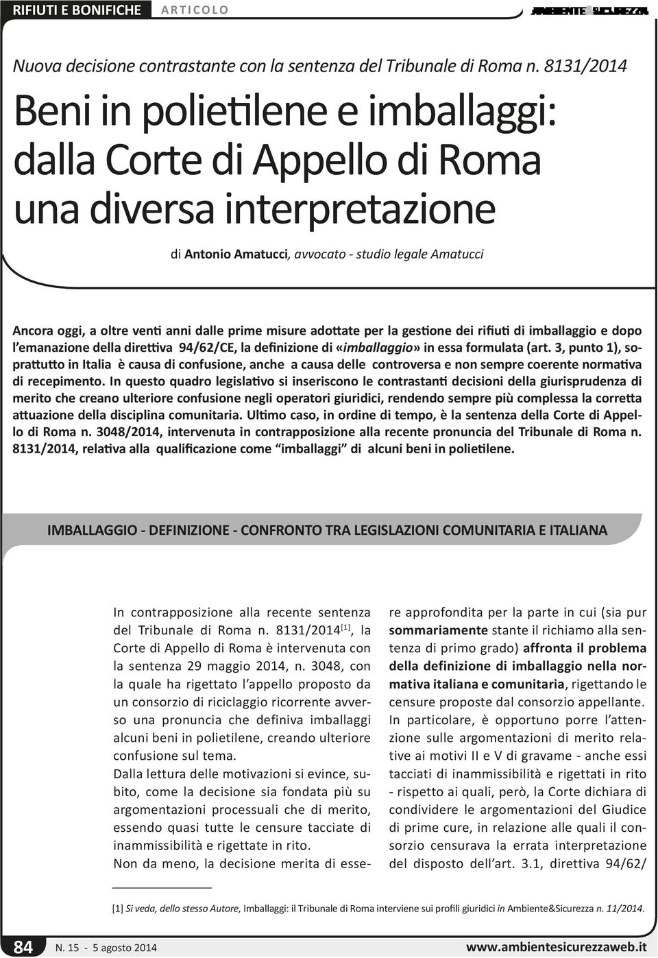 prime misure adottate per la gestione dei rifiuti di imballaggio e dopo l emanazione della direttiva 94/62/CE, la definizione di «imballaggio» in essa formulata (art.