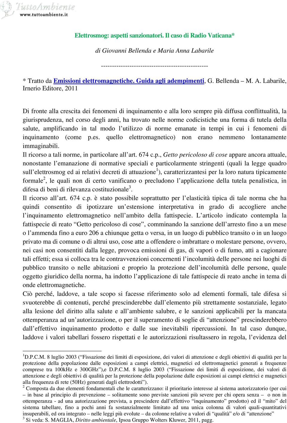 Labarile, Irnerio Editore, 2011 Di fronte alla crescita dei fenomeni di inquinamento e alla loro sempre più diffusa conflittualità, la giurisprudenza, nel corso degli anni, ha trovato nelle norme