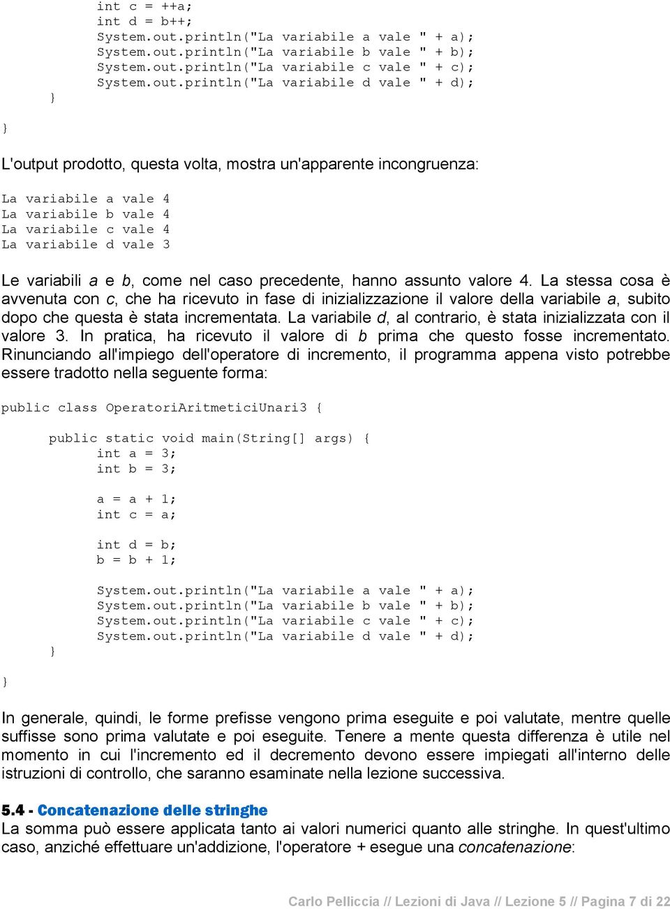 println("La variabile b vale " + b); System.out.