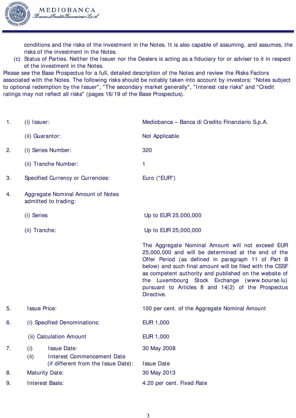 Please see the Base Prospectus for a full, detailed description of the Notes and review the Risks Factors associated with the Notes.