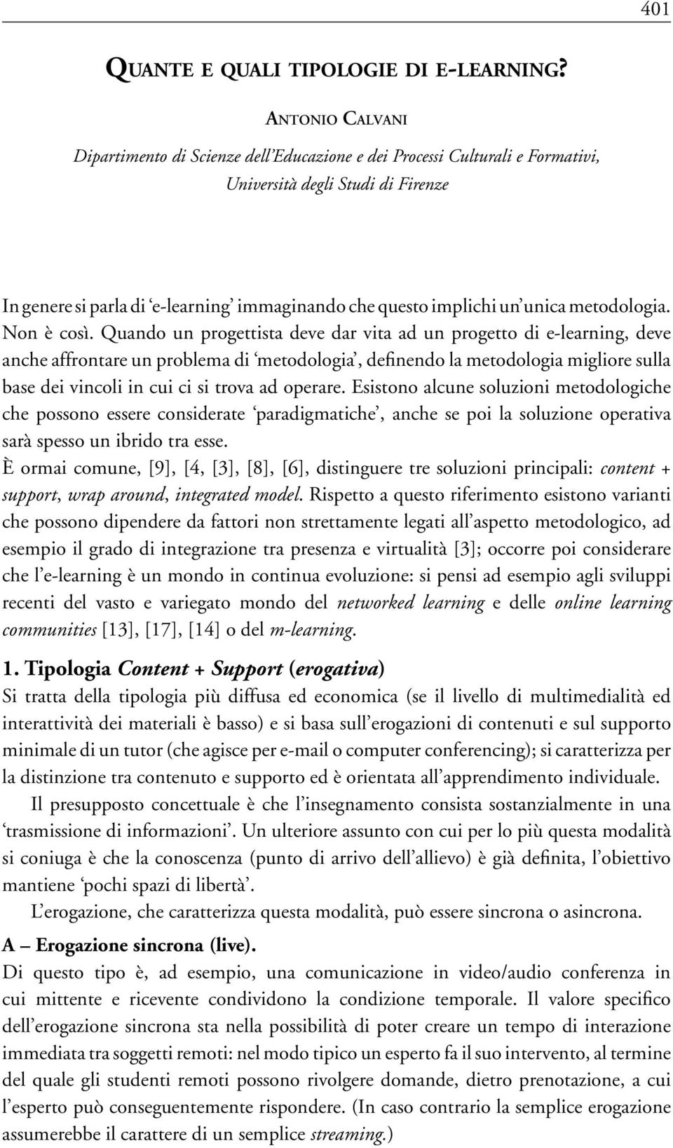 unica metodologia. Non è così.