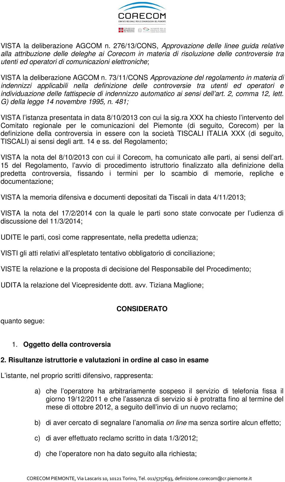 73/11/CONS Approvazione del regolamento in materia di indennizzi applicabili nella definizione delle controversie tra utenti ed operatori e individuazione delle fattispecie di indennizzo automatico