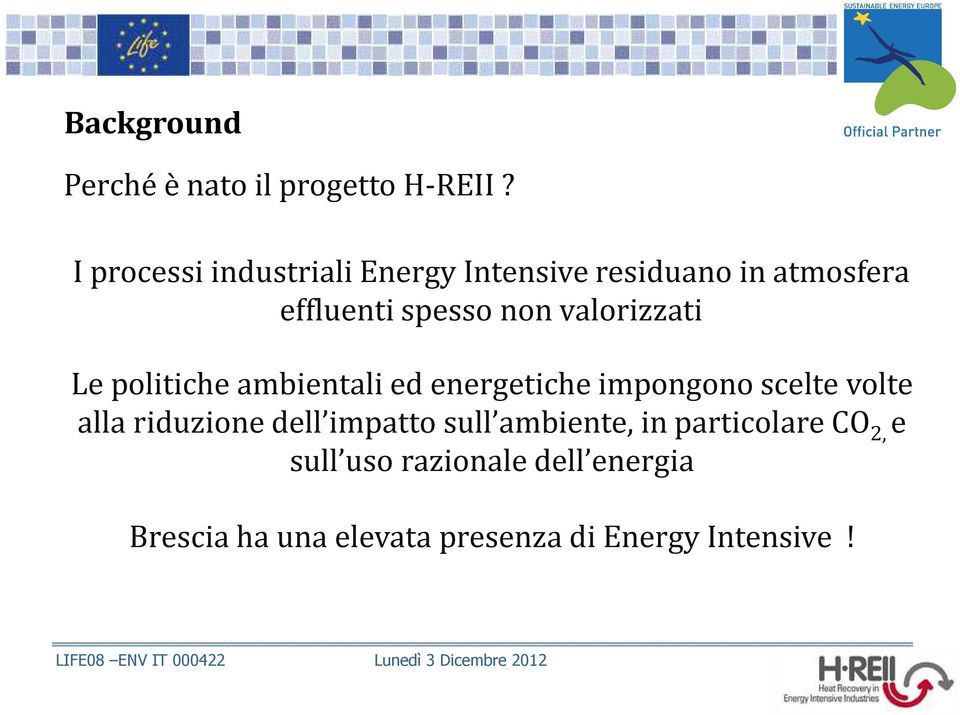 valorizzati Le politiche ambientali ed energetiche impongono scelte volte alla riduzione