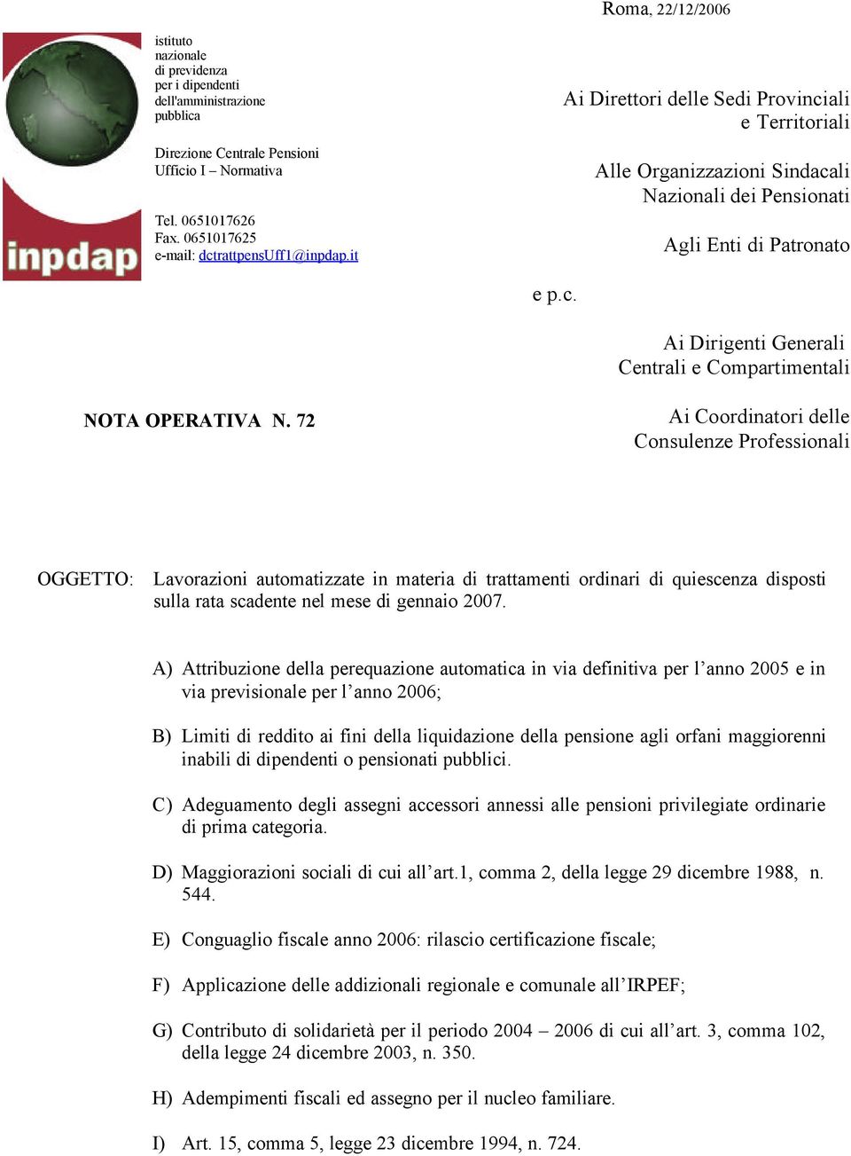 72 Ai Coordinatori delle Consulenze Professionali OGGETTO: Lavorazioni automatizzate in materia di trattamenti ordinari di quiescenza disposti sulla rata scadente nel mese di gennaio 2007.