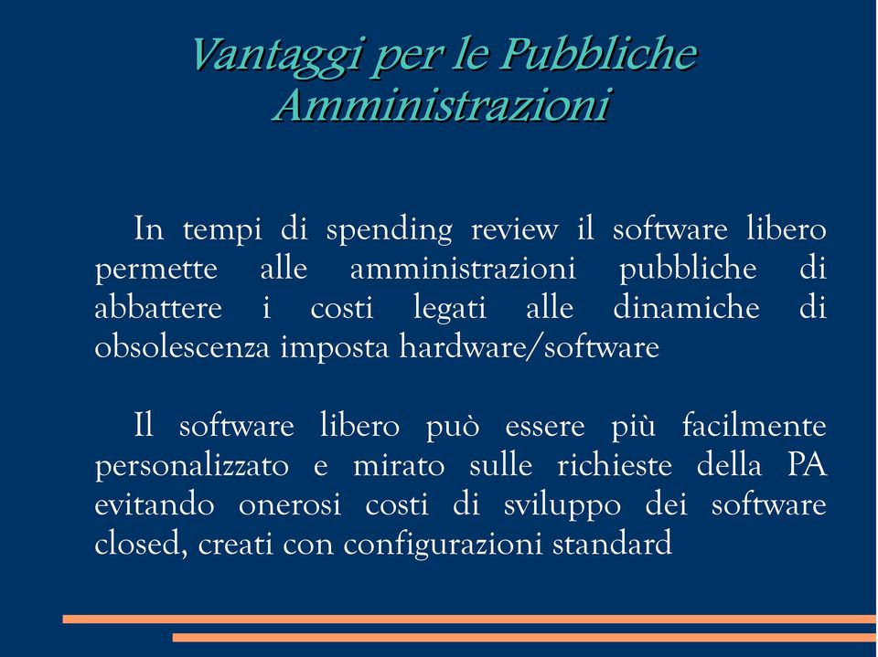 hardware/software Il software libero può essere più facilmente personalizzato e mirato sulle