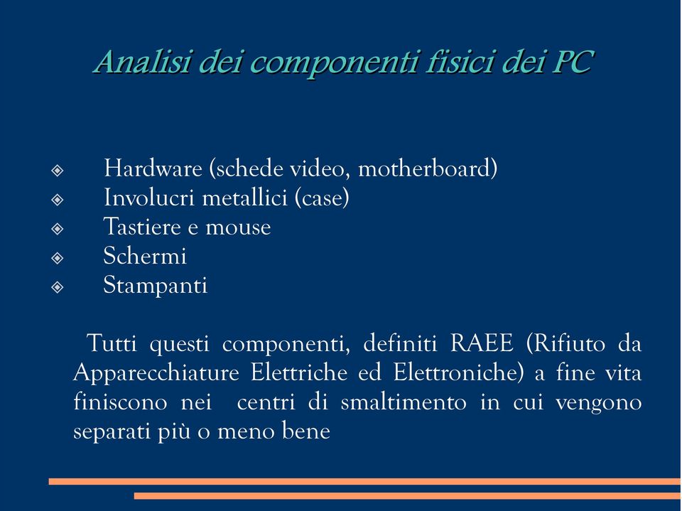 componenti, definiti RAEE (Rifiuto da Apparecchiature Elettriche ed