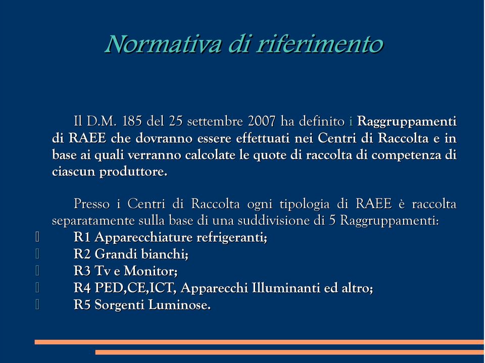 ai quali verranno calcolate le quote di raccolta di competenza di ciascun produttore.