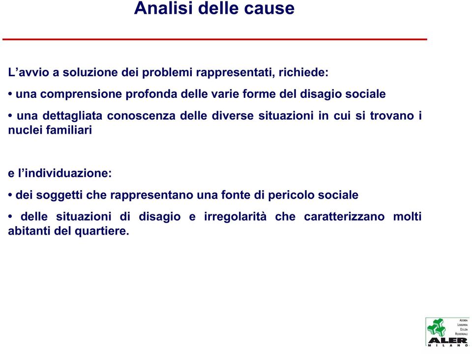 in cui si trovano i nuclei familiari e l individuazione: dei soggetti che rappresentano una fonte di