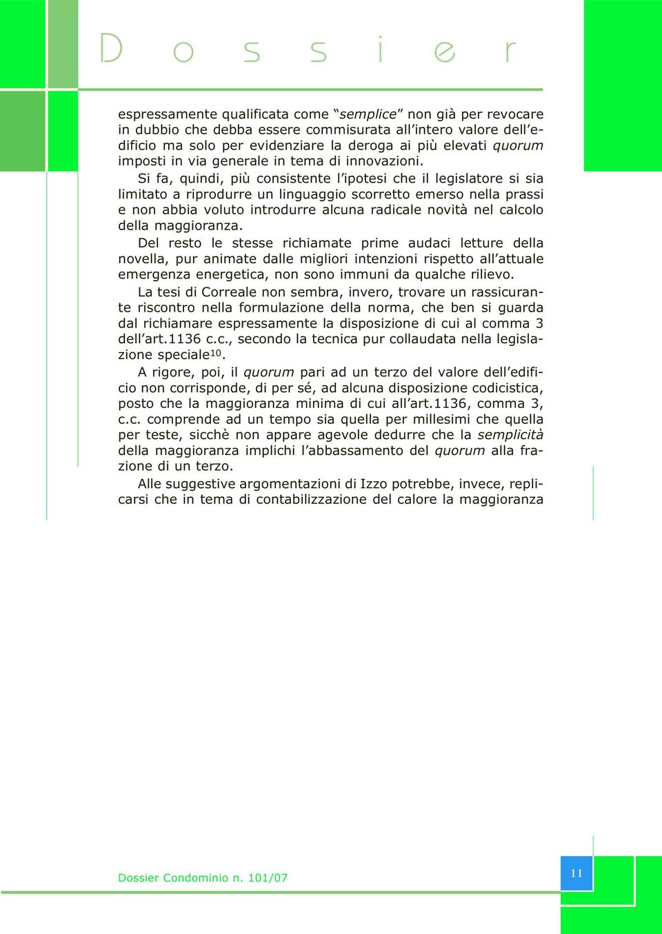 Del rest le stesse rchamate prme audac letture della vella, pur amate dalle mglr tez rspett all attuale emergeza eergetca, s mmu da qualche rlev.