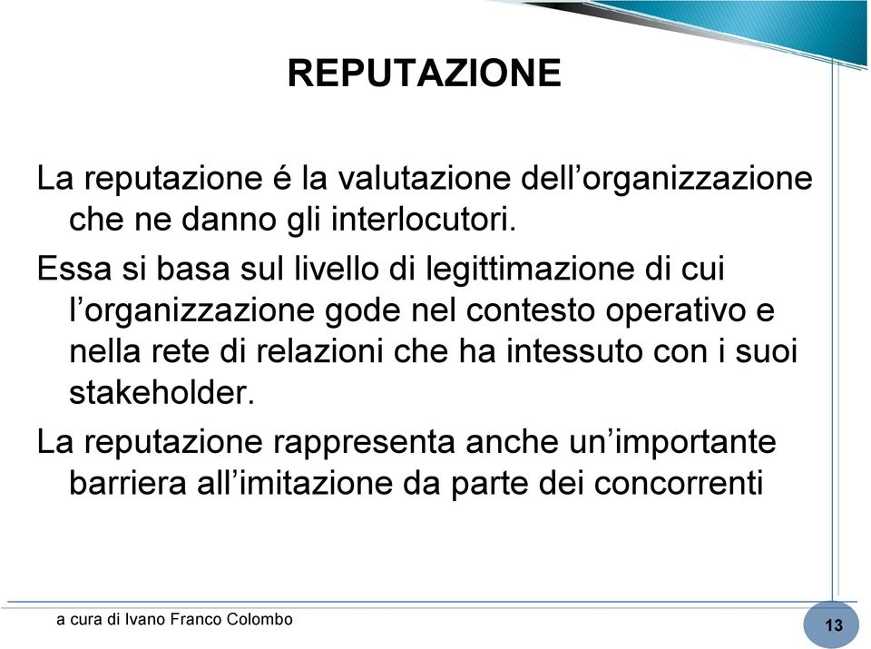 nella rete di relazioni che ha intessuto con i suoi stakeholder.