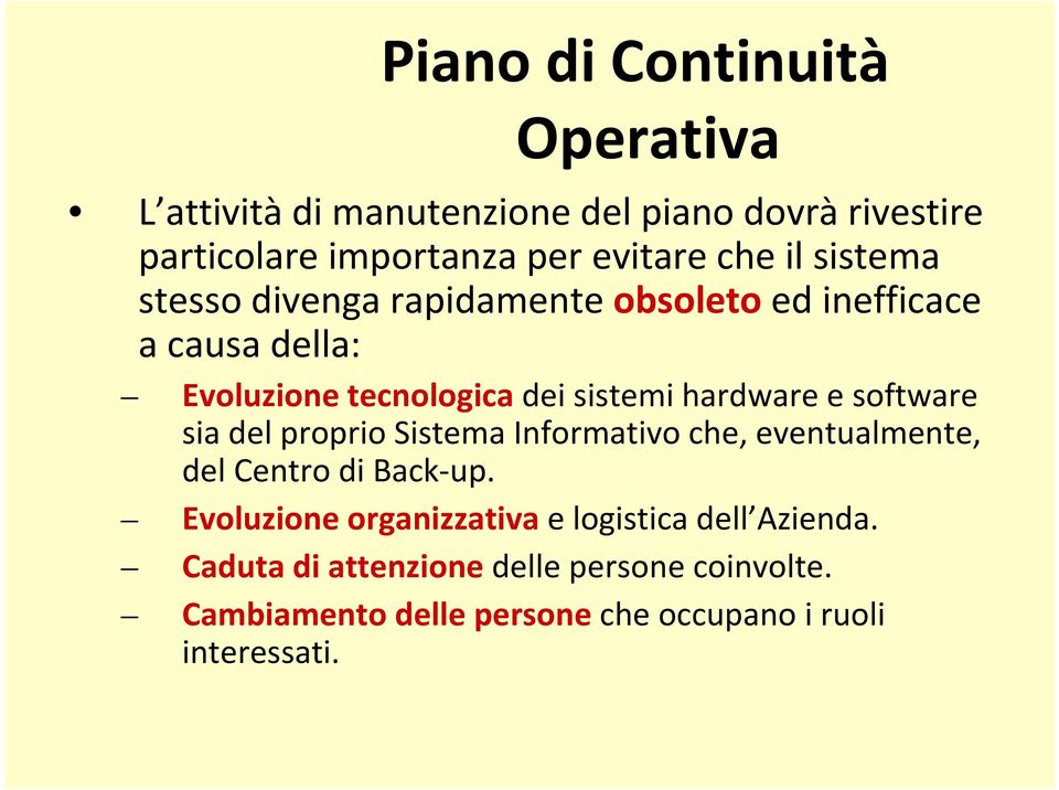 software sia del proprio Sistema Informativo che, eventualmente, del Centro di Back up.