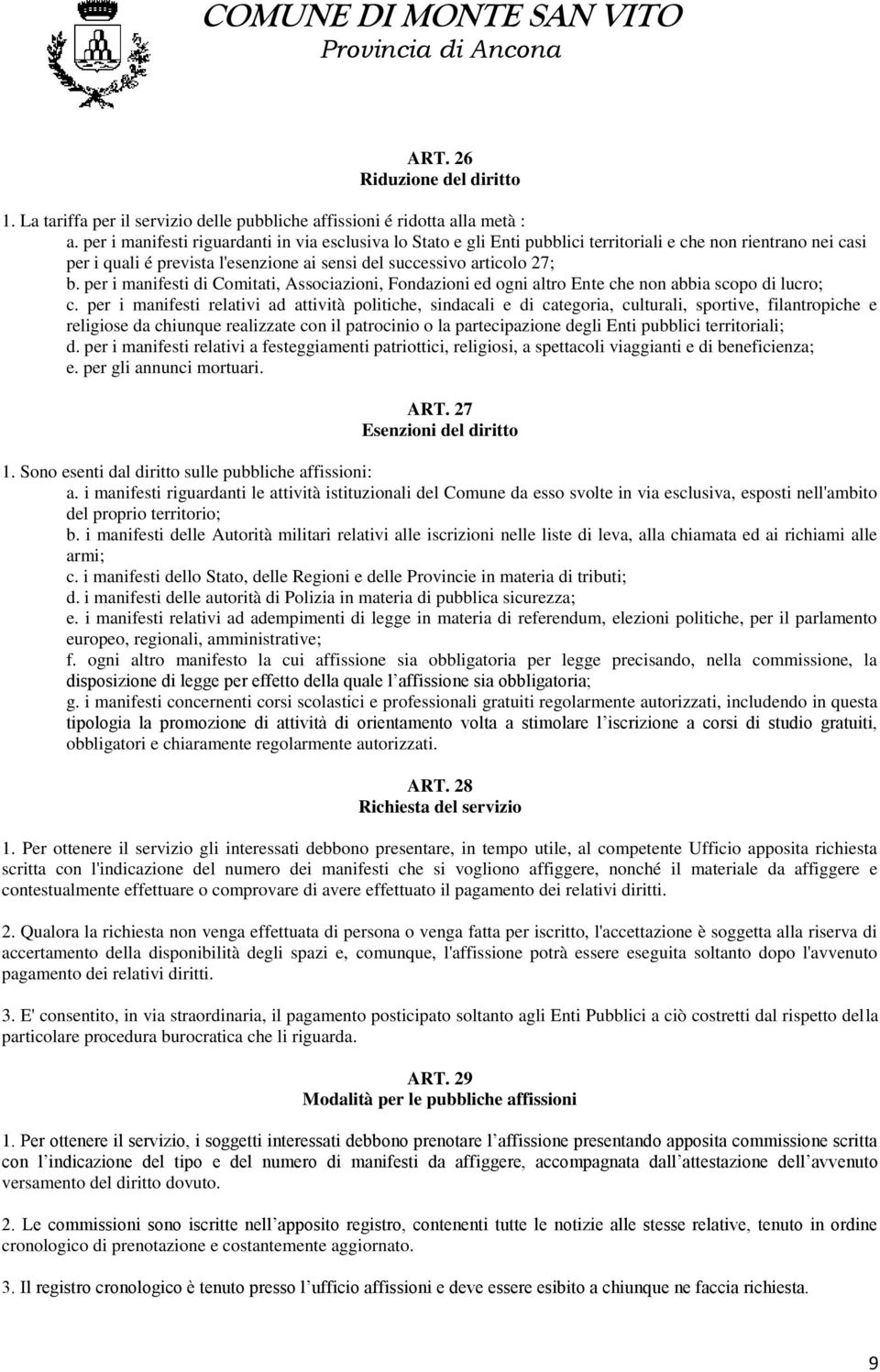 per i manifesti di Comitati, Associazioni, Fondazioni ed ogni altro Ente che non abbia scopo di lucro; c.