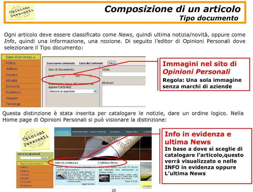 Di seguito l editor di Opinioni Personali dove selezionare il Tipo documento: Immagini nel sito di Opinioni Personali Regola: Una sola immagine senza marchi di