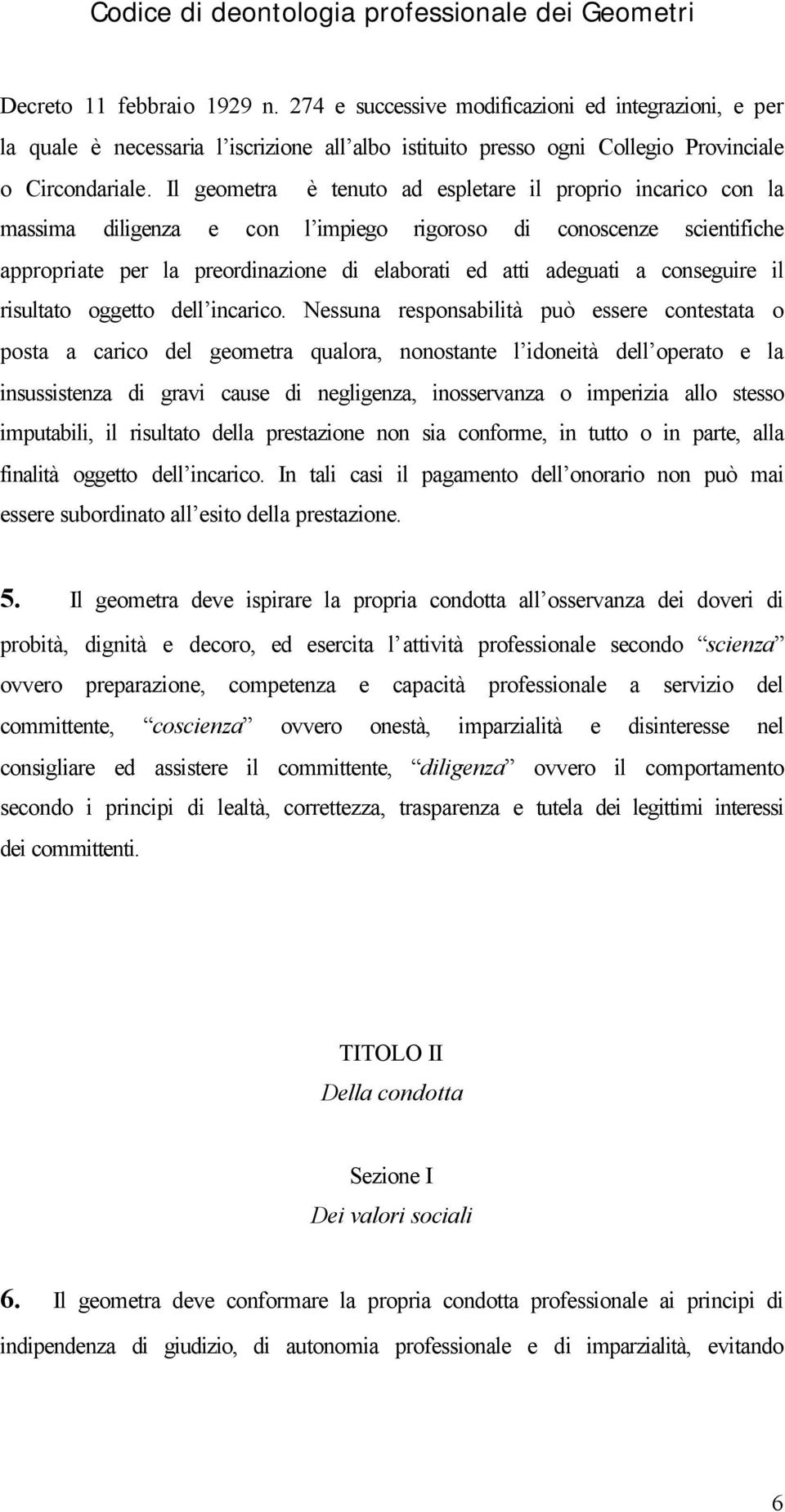 conseguire il risultato oggetto dell incarico.