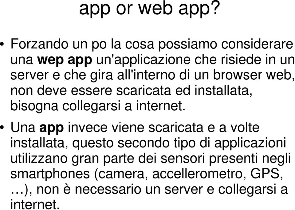 all'interno di un browser web, non deve essere scaricata ed installata, bisogna collegarsi a internet.