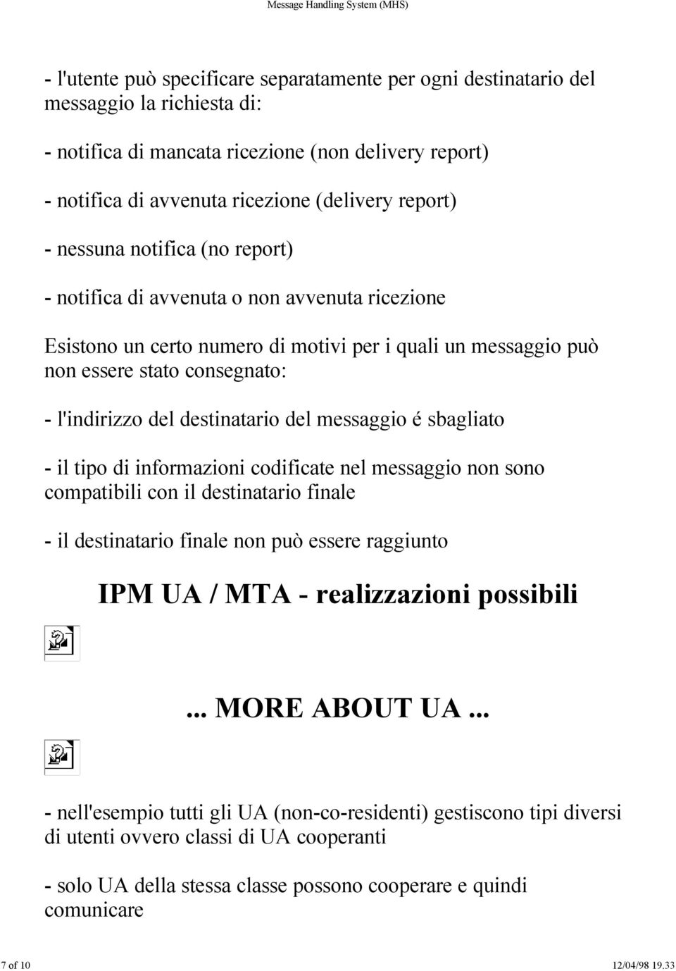 destinatario del messaggio é sbagliato - il tipo di informazioni codificate nel messaggio non sono compatibili con il destinatario finale - il destinatario finale non può essere raggiunto IPM UA /