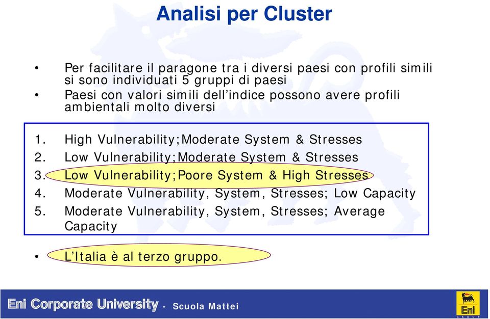 High Vulnerability;Moderate System & Stresses 2. Low Vulnerability;Moderate System & Stresses 3.