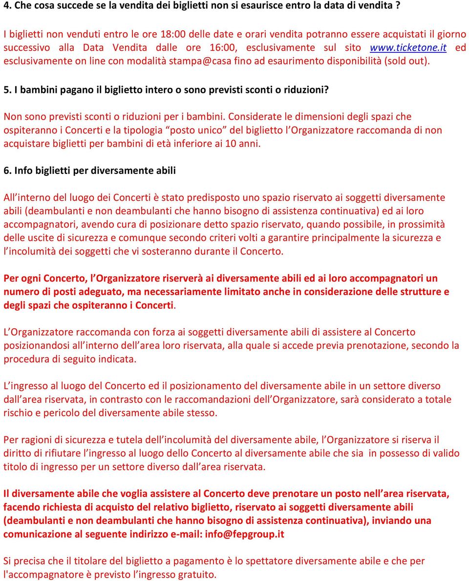 it ed esclusivamente on line con modalità stampa@casa fino ad esaurimento disponibilità (sold out). 5. I bambini pagano il biglietto intero o sono previsti sconti o riduzioni?