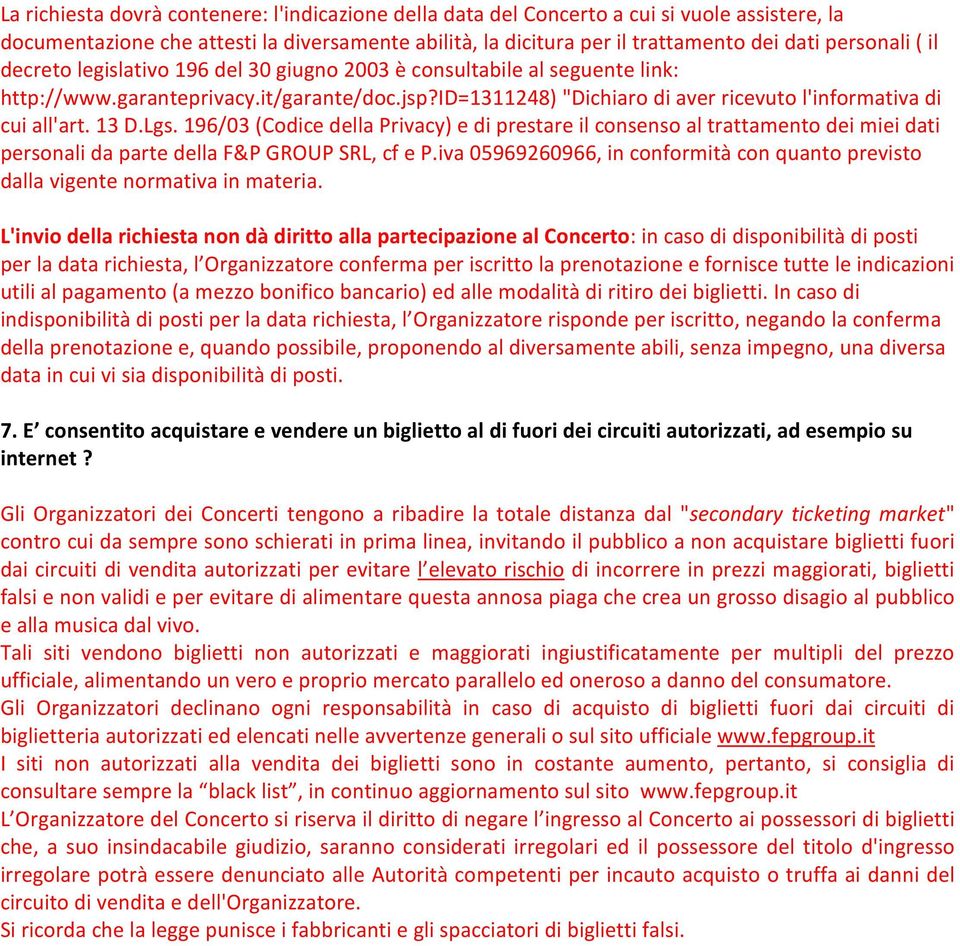 Lgs. 196/03 (Codice della Privacy) e di prestare il consenso al trattamento dei miei dati personali da parte della F&P GROUP SRL, cf e P.