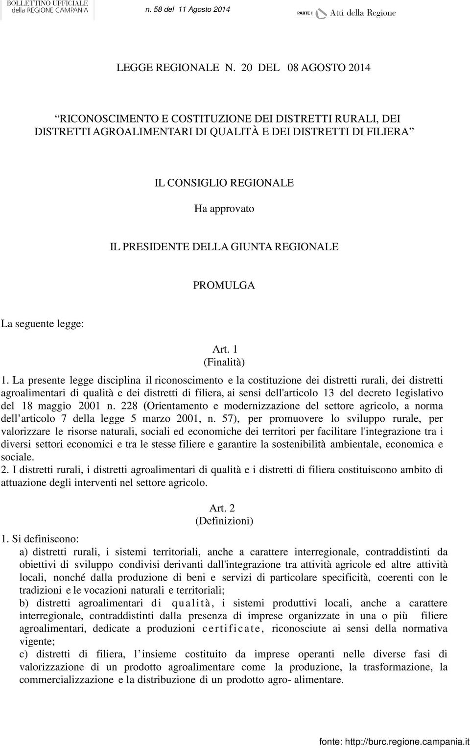 GIUNTA REGIONALE PROMULGA La seguente legge: Art. 1 (Finalità) 1.