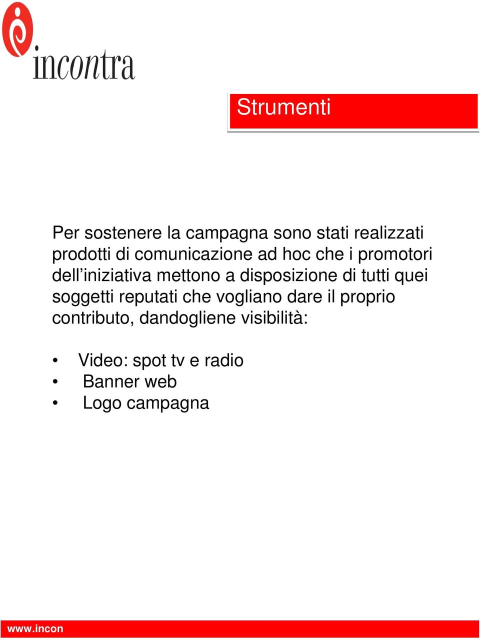 disposizione di tutti quei soggetti reputati che vogliano dare il