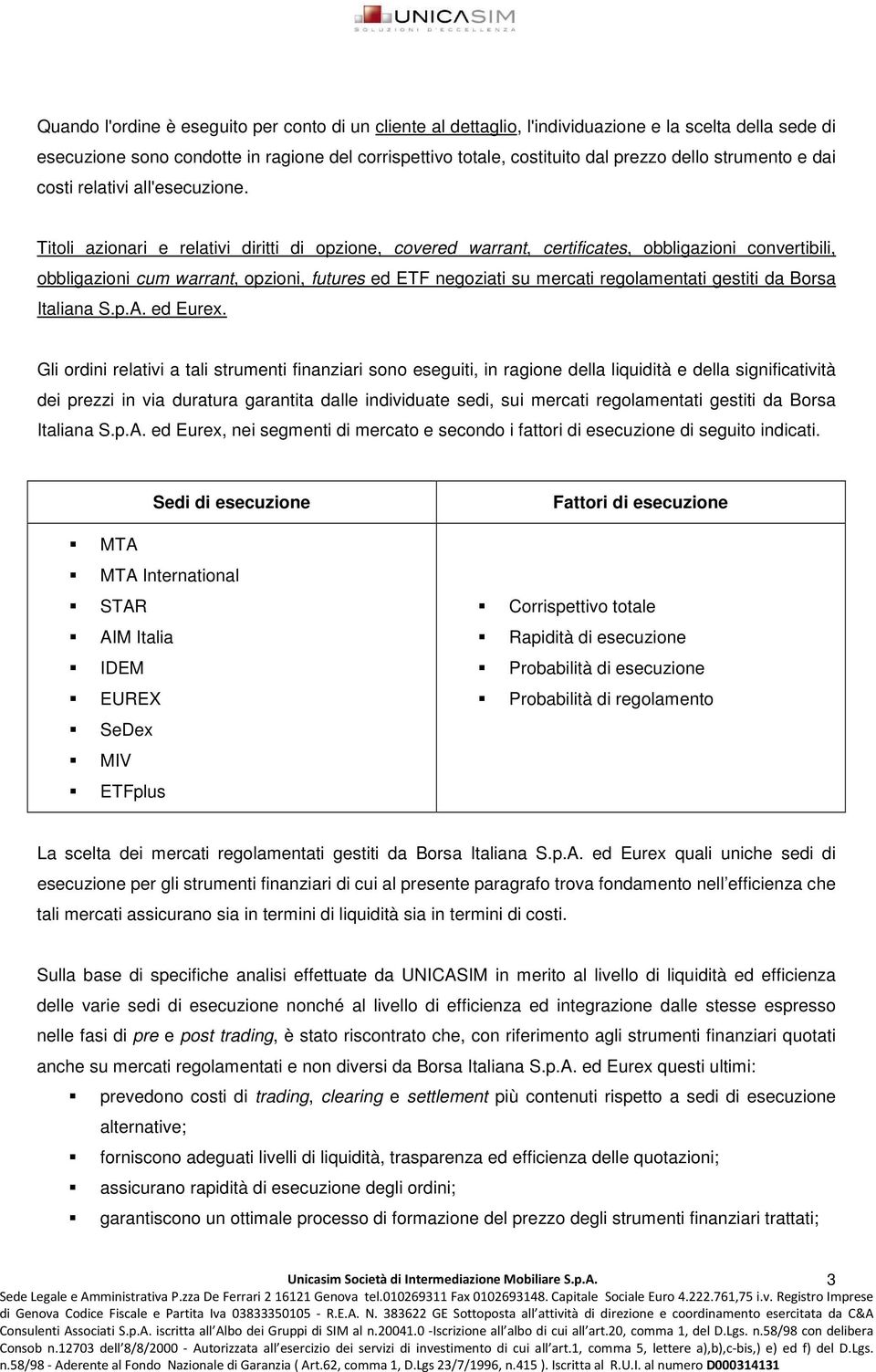 Titoli azionari e relativi diritti di opzione, covered warrant, certificates, obbligazioni convertibili, obbligazioni cum warrant, opzioni, futures ed ETF negoziati su mercati regolamentati gestiti