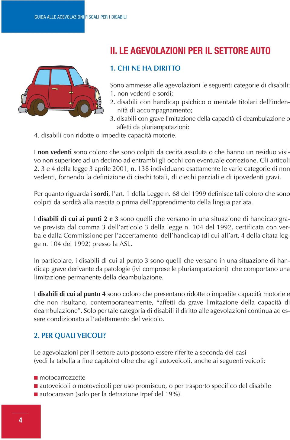 disabili con ridotte o impedite capacità motorie.