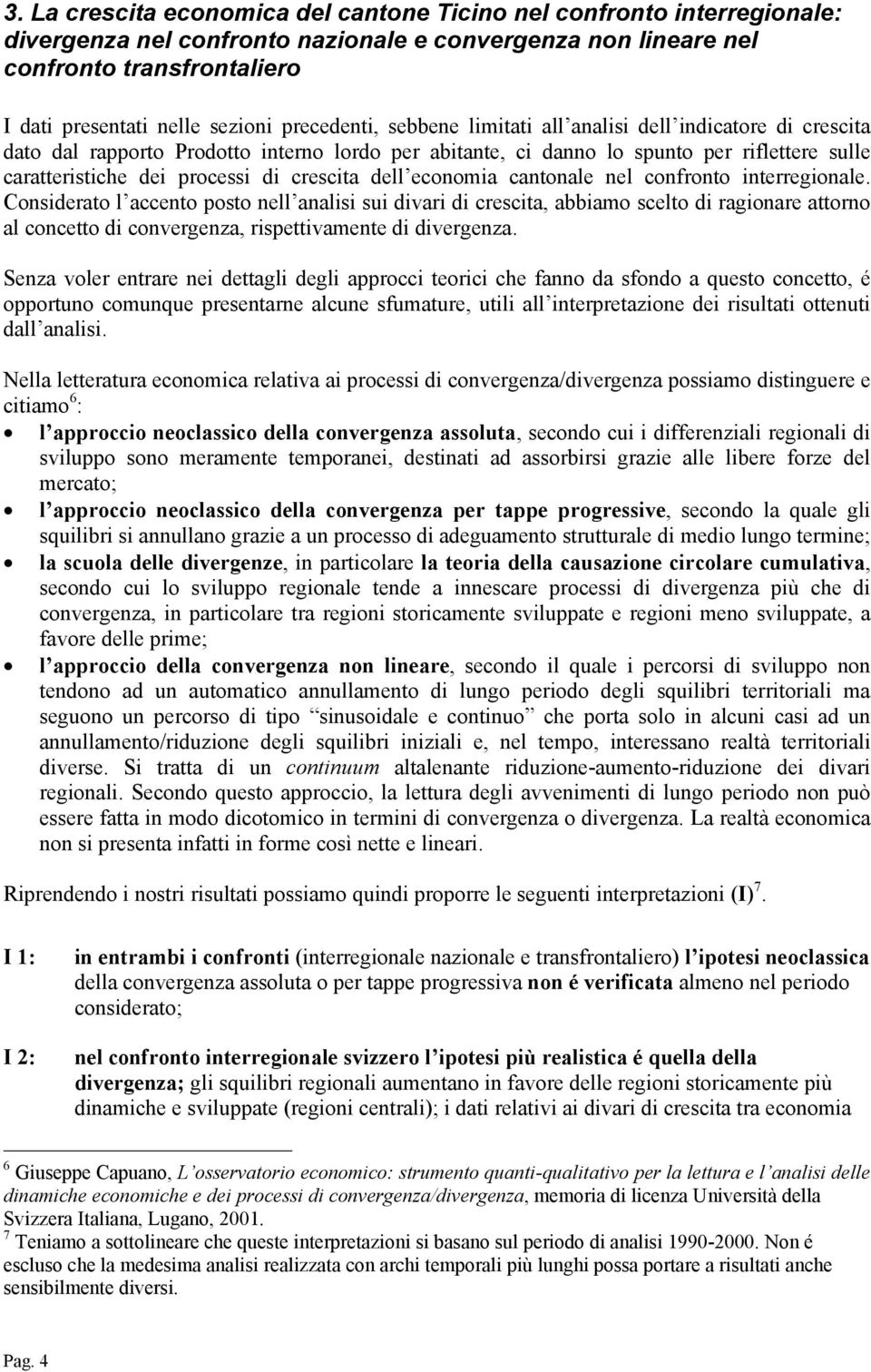 crescita dell economia cantonale nel confronto interregionale.