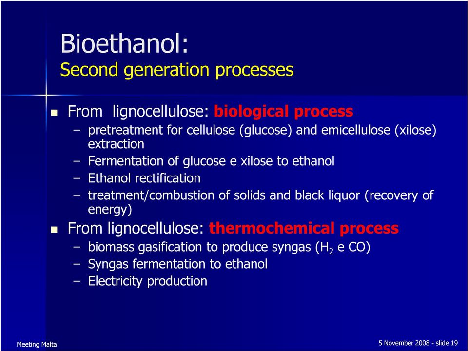treatment/combustion of solids and black liquor (recovery of energy) From lignocellulose: thermochemical process