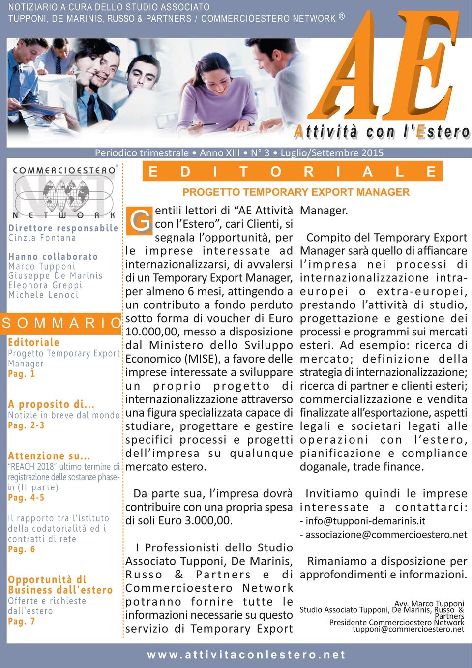 Temporary Export Manager Pag. 1 A proposito di... Notizie in breve dal mondo Pag. 2-3 Attenzione su... REACH 2018 ultimo termine di registrazione delle sostanze phasein (II parte) Pag.