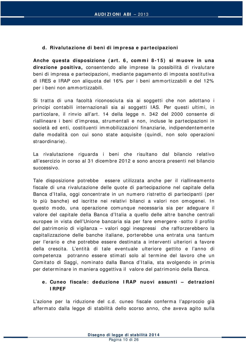 aliquota del 16% per i beni ammortizzabili e del 12% per i beni non ammortizzabili.