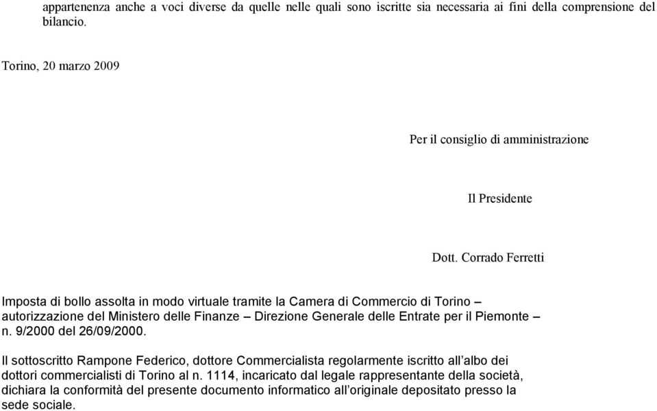 Corrado Ferretti Imposta di bollo assolta in modo virtuale tramite la Camera di Commercio di Torino autorizzazione del Ministero delle Finanze Direzione Generale delle Entrate per