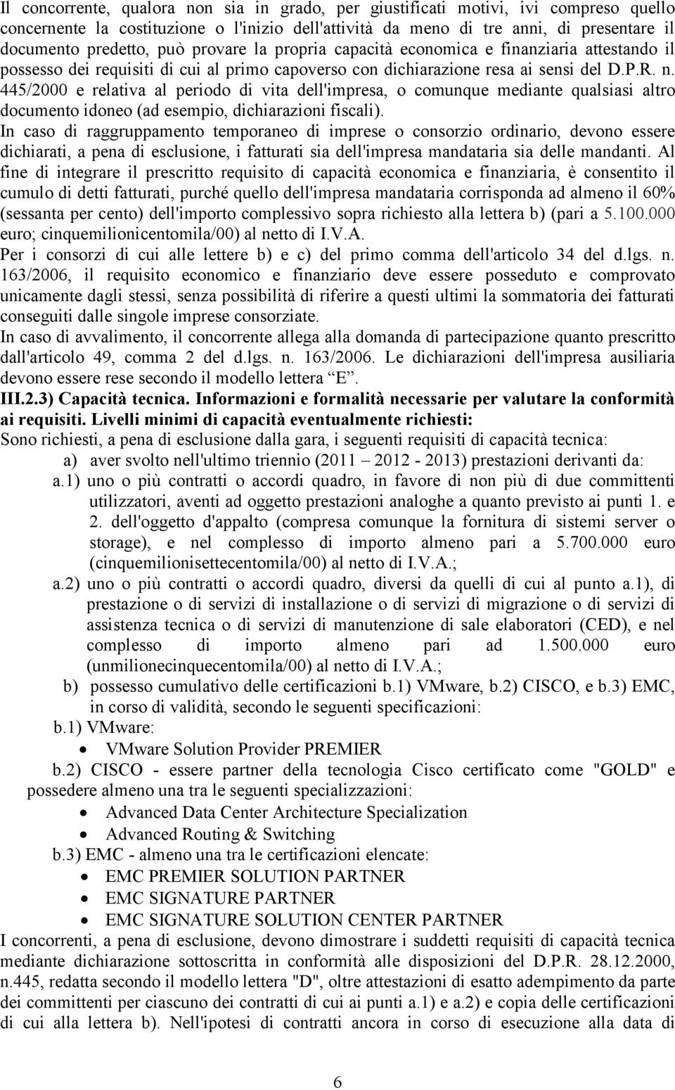 445/2000 e relativa al periodo di vita dell'impresa, o comunque mediante qualsiasi altro documento idoneo (ad esempio, dichiarazioni fiscali).