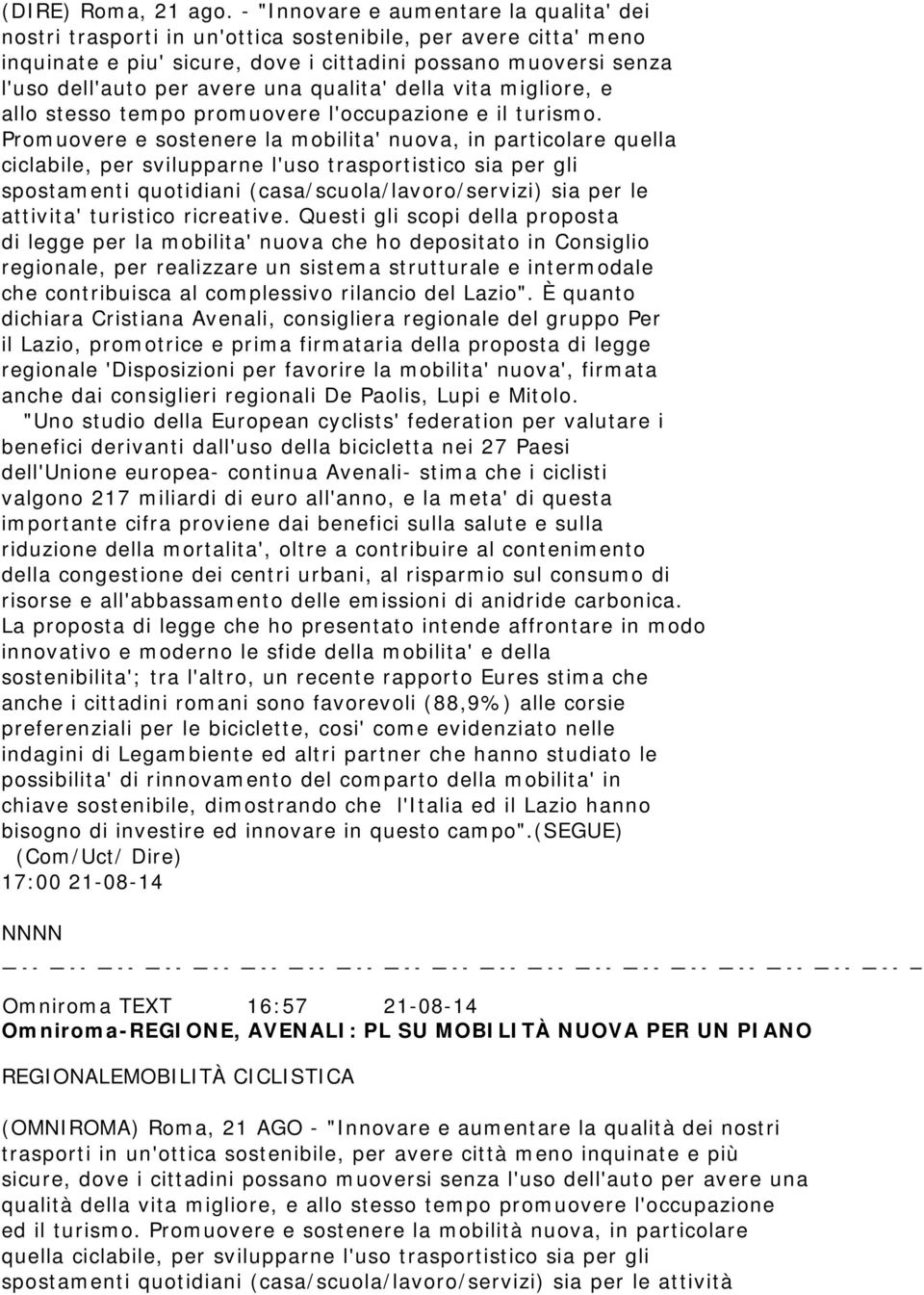 qualita' della vita migliore, e allo stesso tempo promuovere l'occupazione e il turismo.