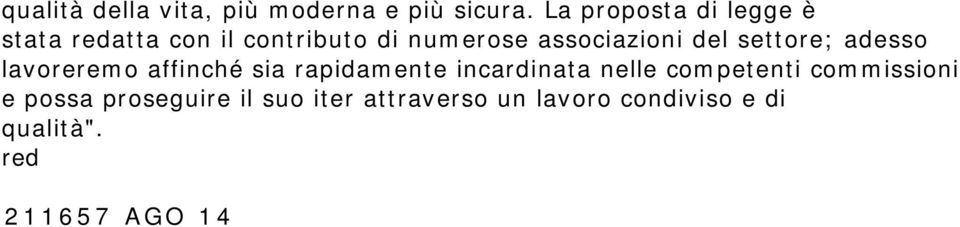 del settore; adesso lavoreremo affinché sia rapidamente incardinata nelle