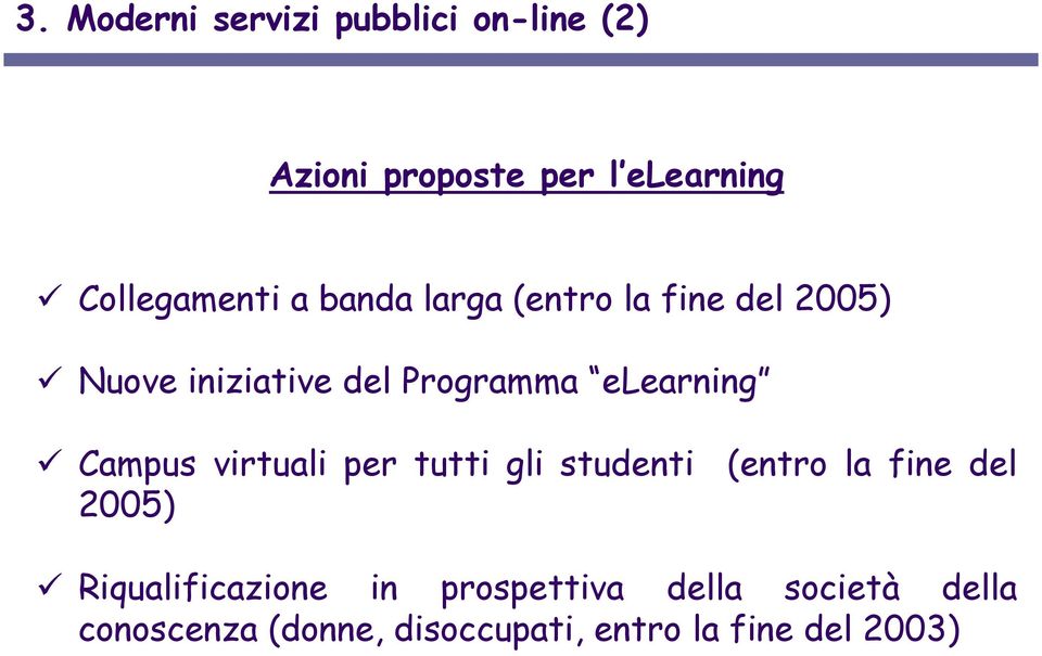 elearning Campus virtuali per tutti gli studenti (entro la fine del 2005)