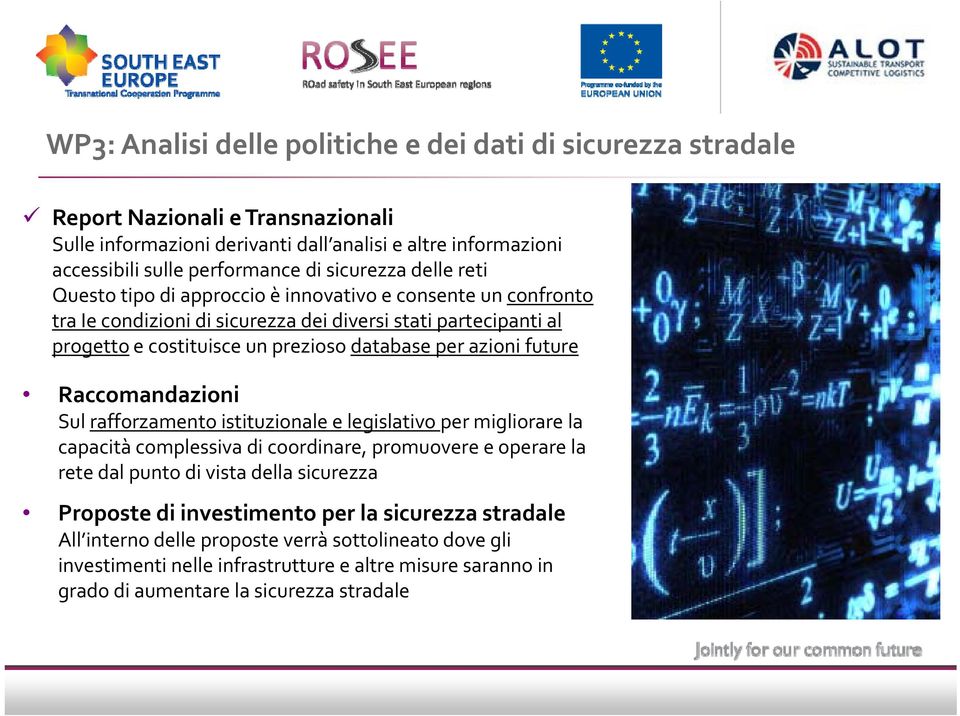 azioni future Raccomandazioni Sul rafforzamento istituzionale e legislativo per migliorare la capacità complessiva di coordinare, promuovere e operare la rete dal punto di vista della sicurezza