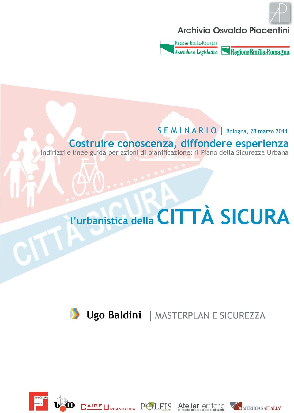 della Sicurezza Urbana l urbanistica della CITTÀ SICURA CITTÀ SICURA L Emilia ins Pratiche di governo del te