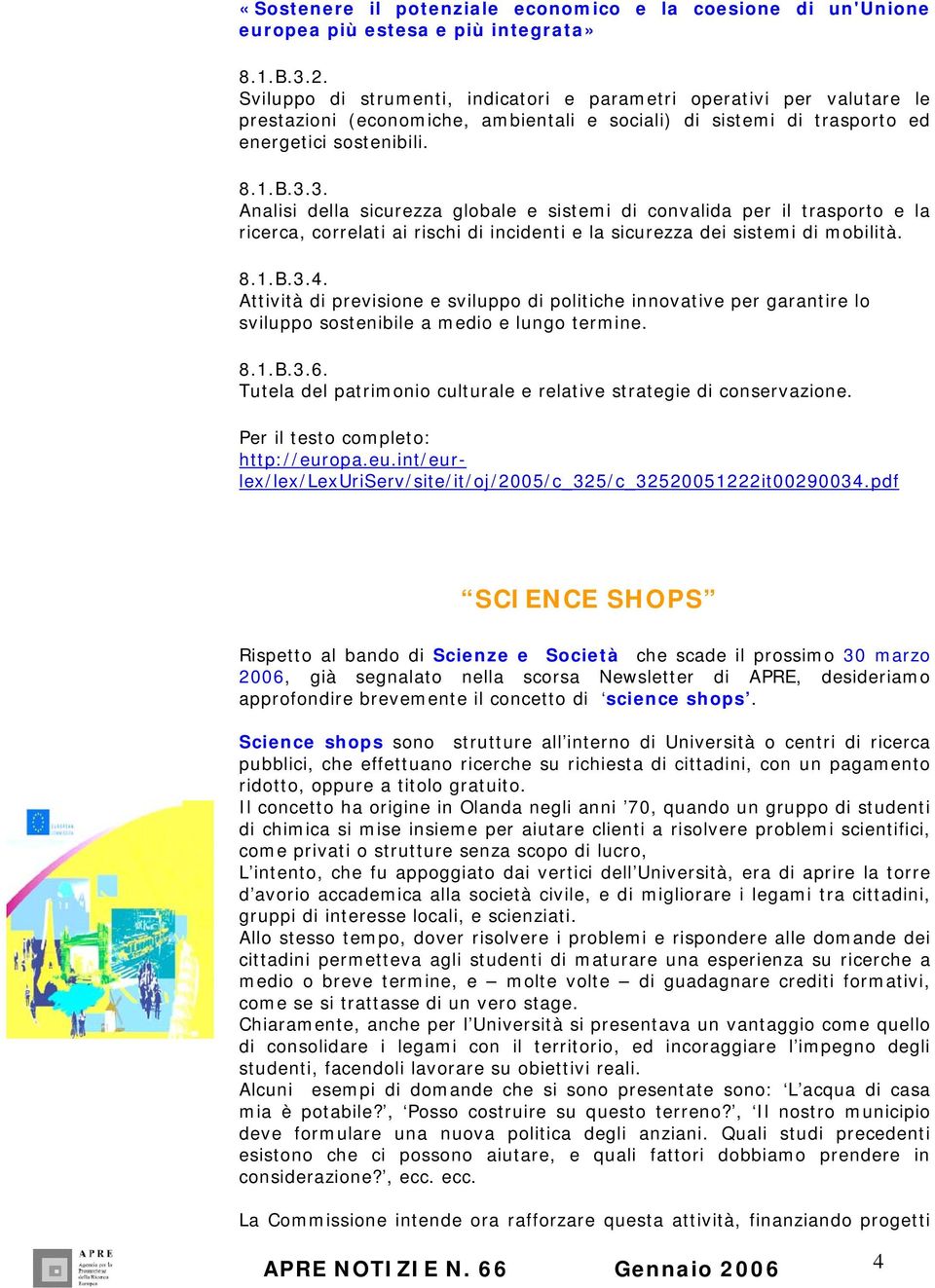 3. Analisi della sicurezza globale e sistemi di convalida per il trasporto e la ricerca, correlati ai rischi di incidenti e la sicurezza dei sistemi di mobilità. 8.1.B.3.4.