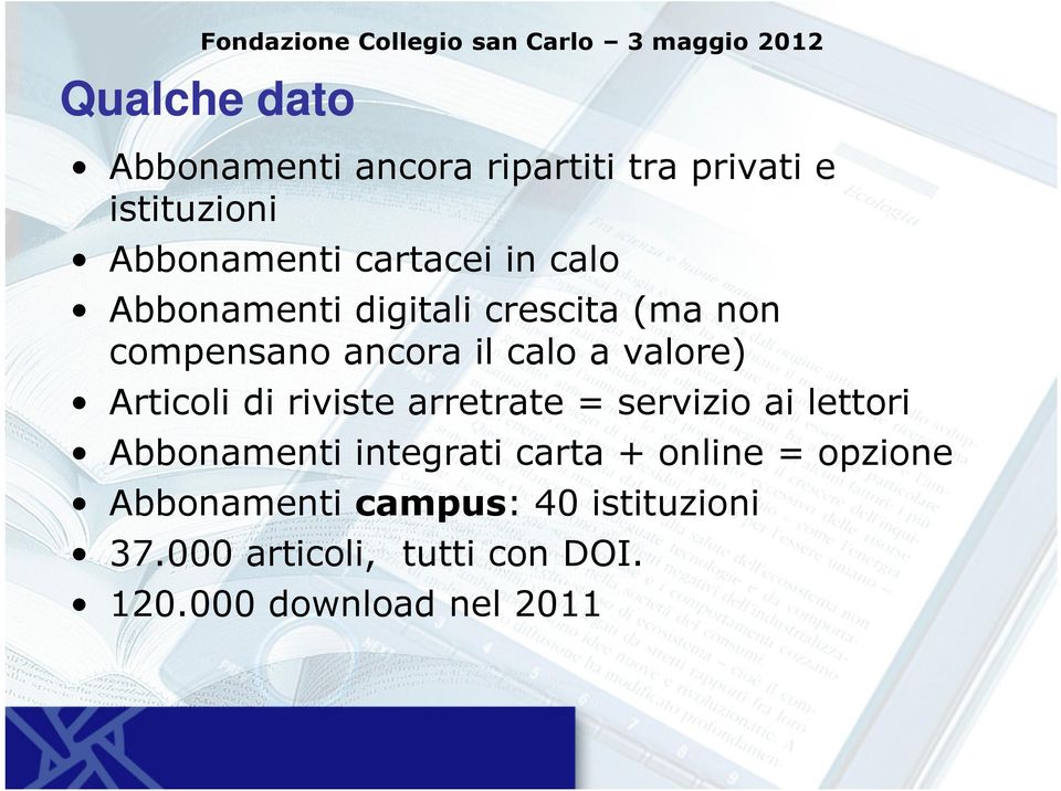 calo a valore) Articoli di riviste arretrate = servizio ai lettori Abbonamenti integrati carta +