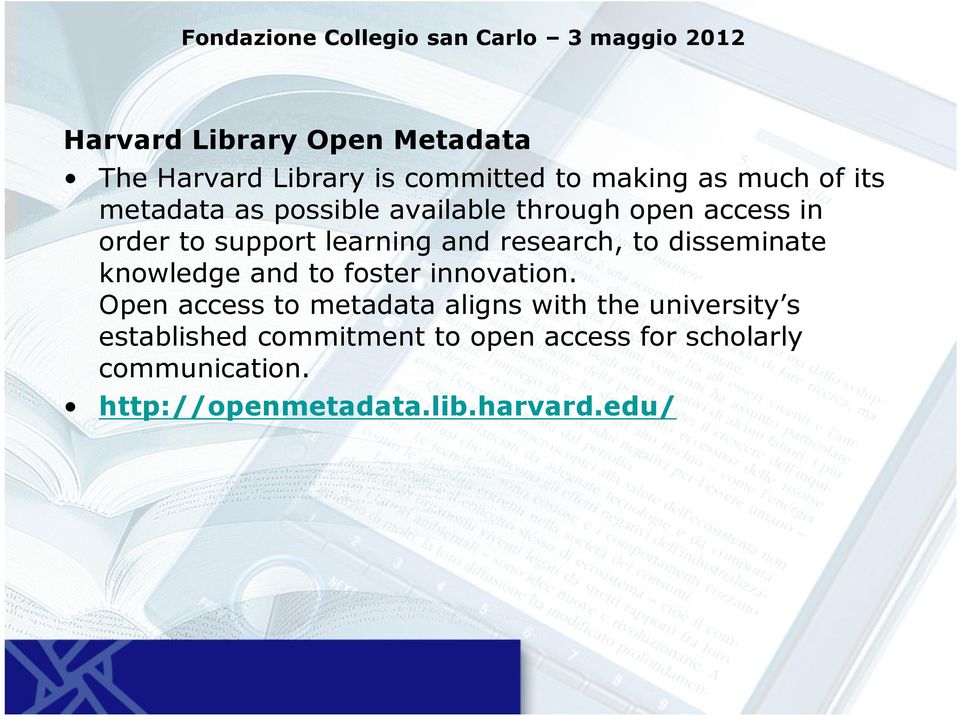 research, to disseminate knowledge and to foster innovation.