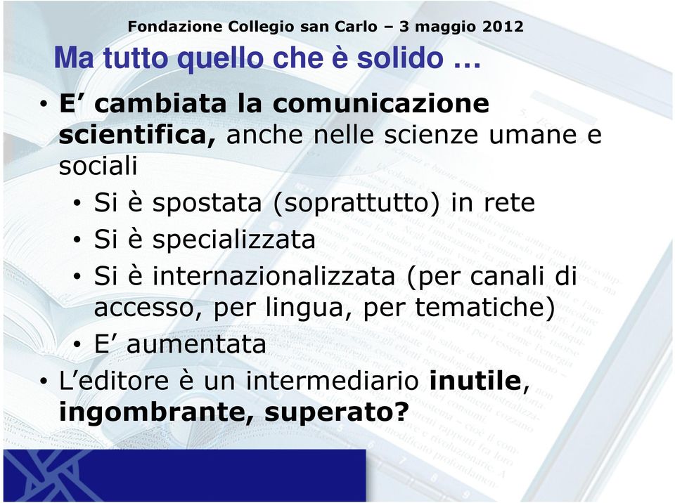 (soprattutto) in rete Si è specializzata Si è internazionalizzata (per canali di