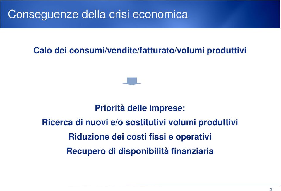 imprese: Ricerca di nuovi e/o sostitutivi volumi produttivi