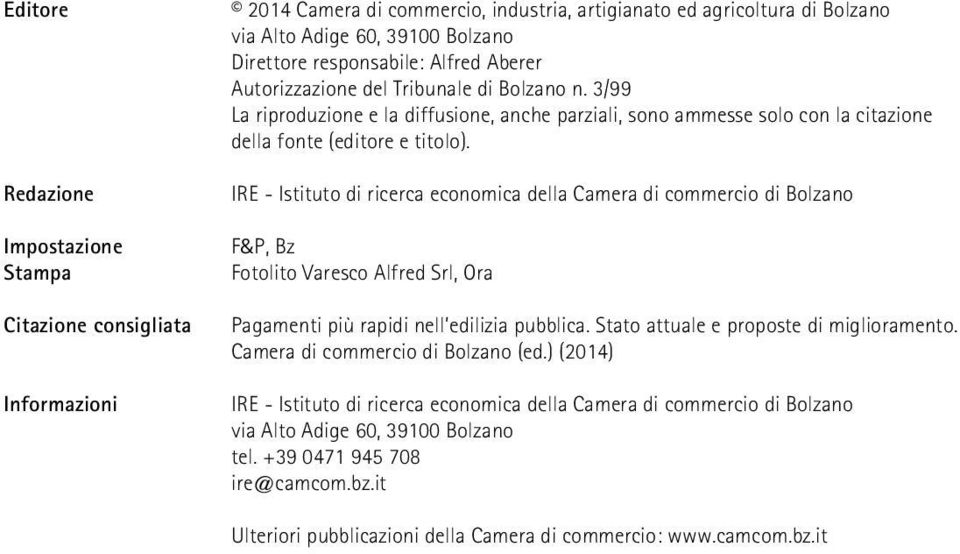 IRE - Istituto di ricerca economica della Camera di commercio di Bolzano F&P, Bz Fotolito Varesco Alfred Srl, Ora Pagamenti più rapidi nell edilizia pubblica.