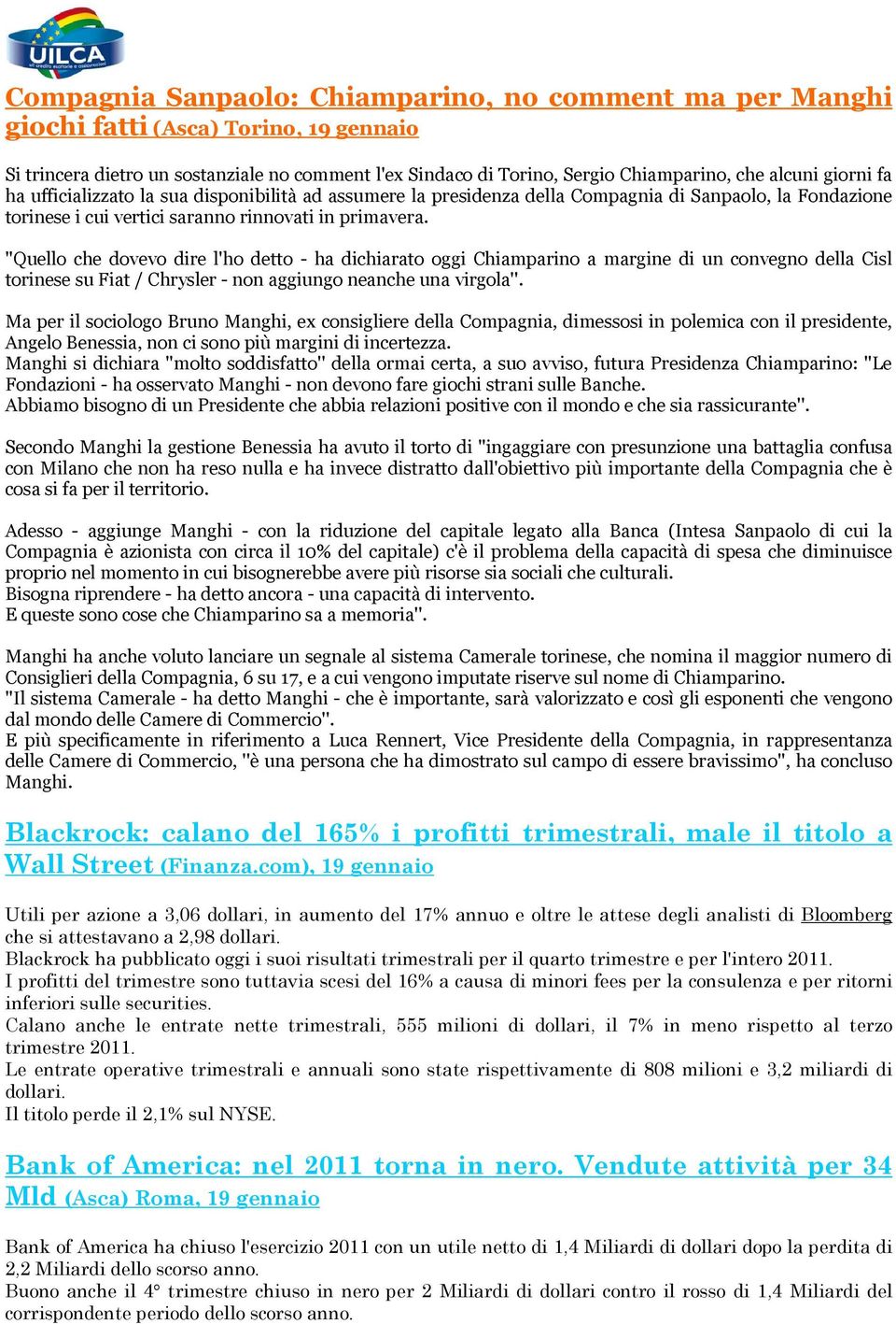 ''Quello che dovevo dire l'ho detto - ha dichiarato oggi Chiamparino a margine di un convegno della Cisl torinese su Fiat / Chrysler - non aggiungo neanche una virgola''.