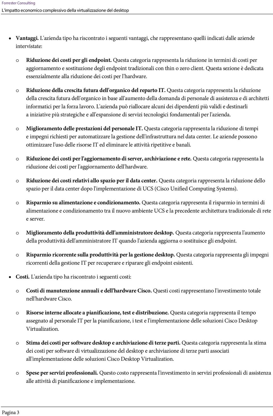 Questa sezine è dedicata essenzialmente alla riduzine dei csti per l'hardware. Riduzine della crescita futura dell'rganic del repart IT.