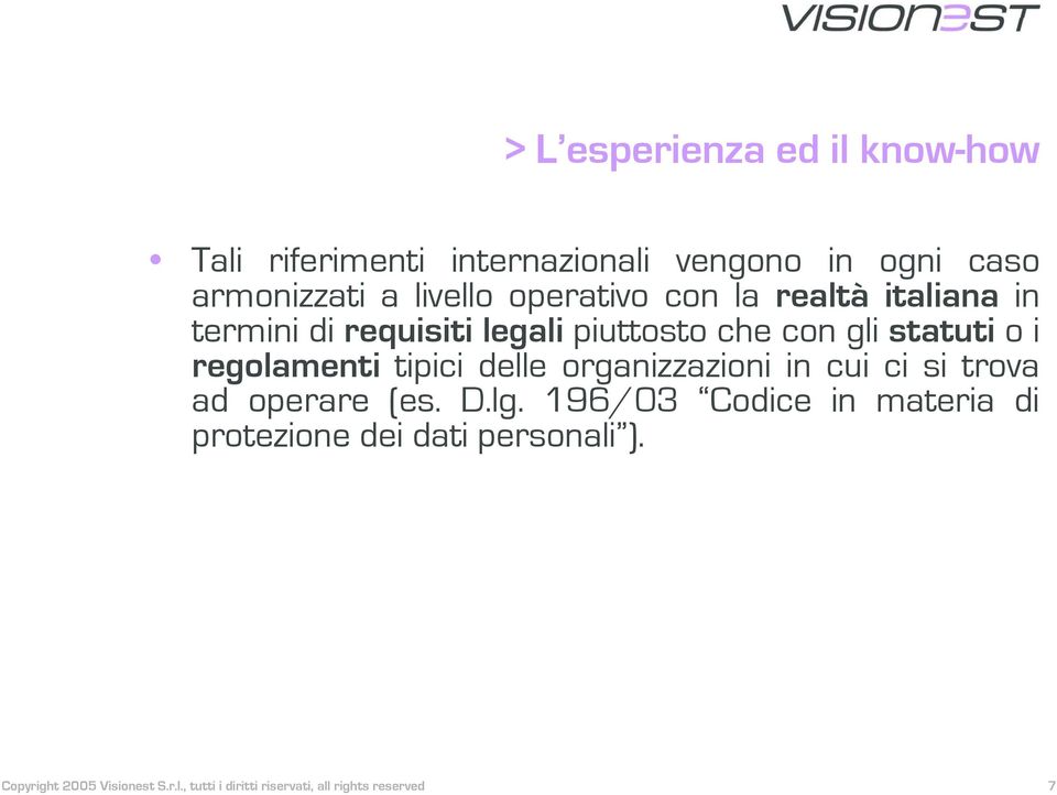 regolamenti tipici delle organizzazioni in cui ci si trova ad operare (es. D.lg.