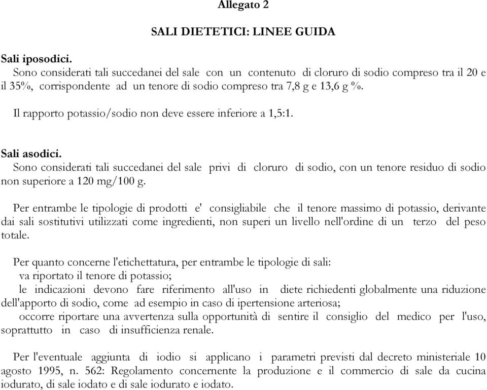 Il rapporto potassio/sodio non deve essere inferiore a 1,5:1. Sali asodici.