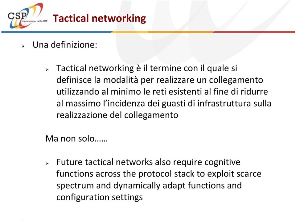 guasti di infrastruttura sulla realizzazione del collegamento Ma non solo Future tactical networks also require