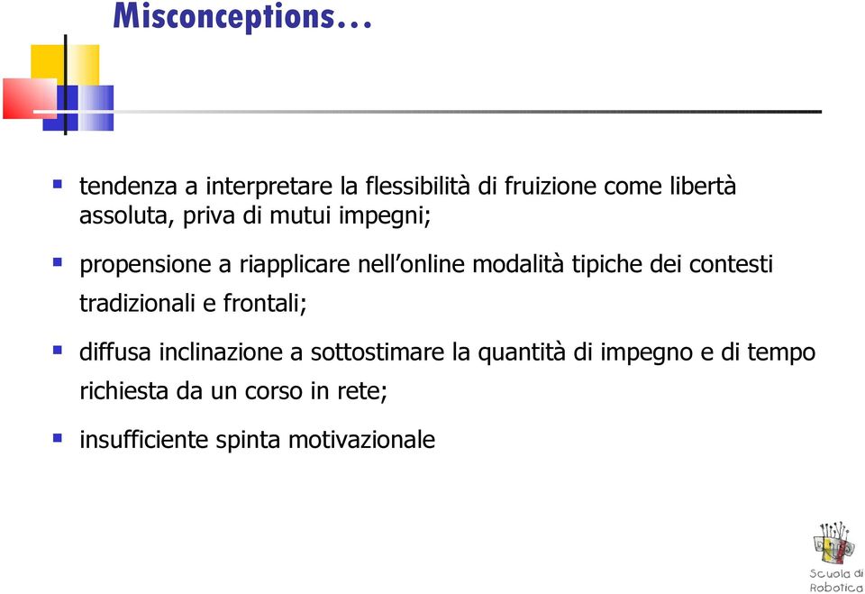 tipiche dei contesti tradizionali e frontali; diffusa inclinazione a sottostimare la